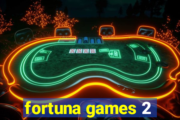 fortuna games 2